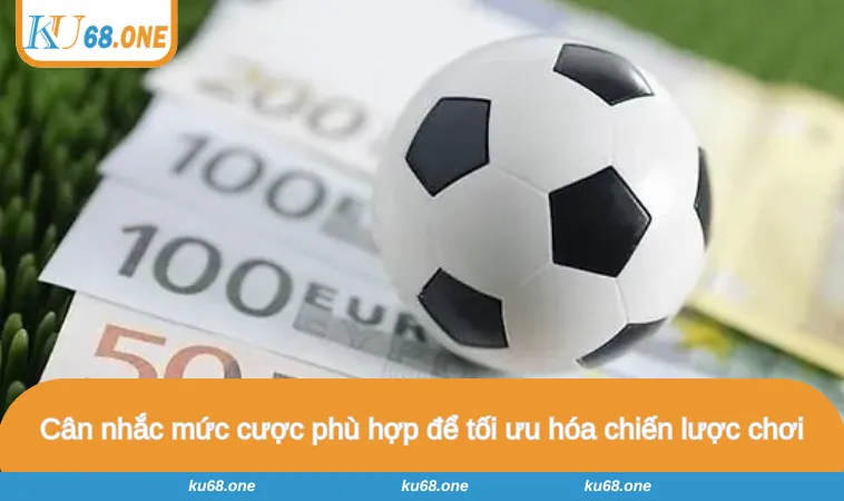 Cân nhắc mức cược phù hợp để tối ưu hóa chiến lược chơi