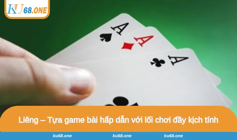 Liêng – Tựa game bài hấp dẫn với lối chơi đầy kịch tính