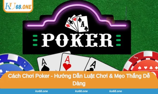 Cách Chơi Poker