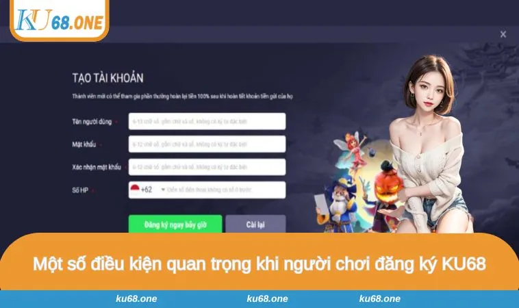 Một số điều kiện quan trọng khi người chơi đăng ký KU68
