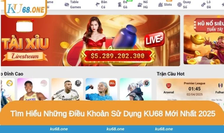 Cập nhật 5 điều khoản sử dụng KU68 mới nhất 2025