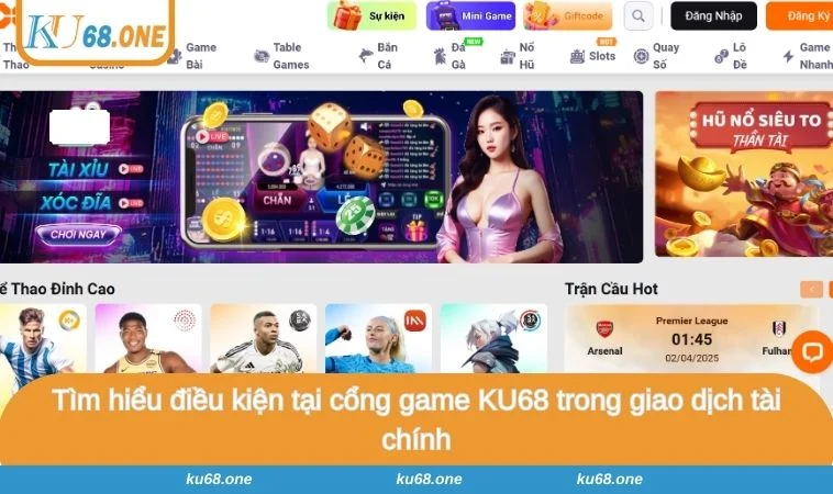 Tìm hiểu điều kiện tại cổng game KU68 trong giao dịch tài chính
