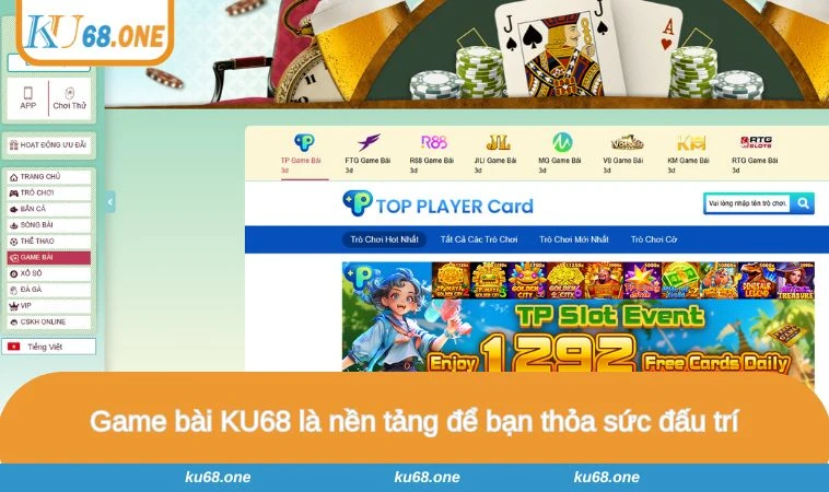 Game bài KU68 là nền tảng để bạn thỏa sức đấu trí