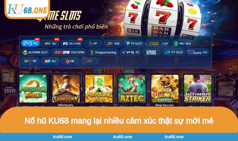Nổ hũ KU68 mang lại nhiều cảm xúc thật sự mới mẻ