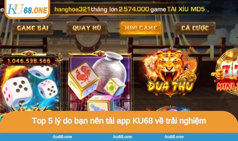 Top 5 lý do bạn nên tải app KU68 về trải nghiệm
