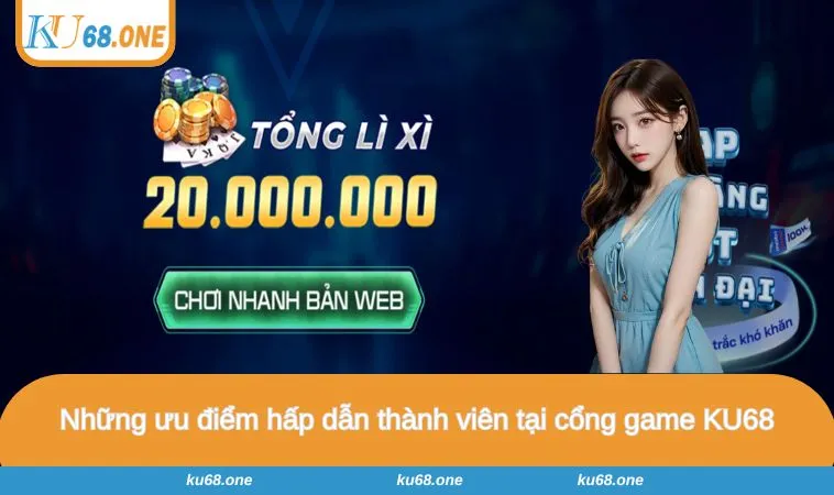 Những ưu điểm hấp dẫn thành viên tại cổng game KU68