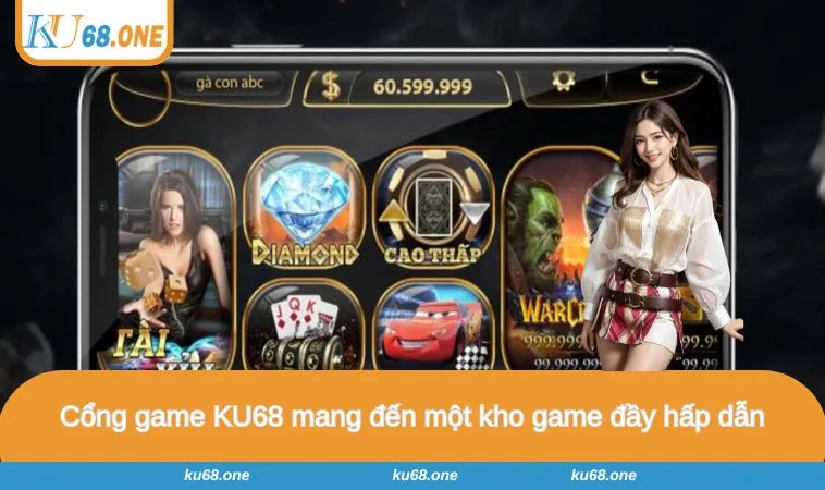 Cổng game KU68 mang đến một kho game đầy hấp dẫn