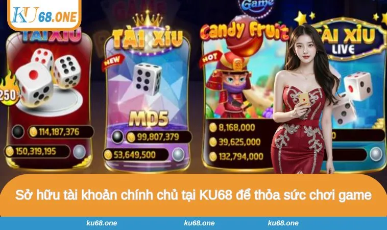 Sở hữu tài khoản chính chủ tại KU68 để thỏa sức chơi game